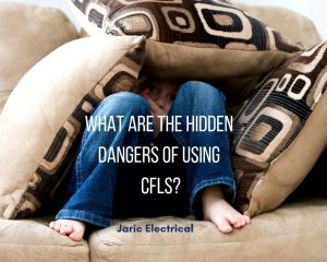 What are the hidden dangers of using CFLs